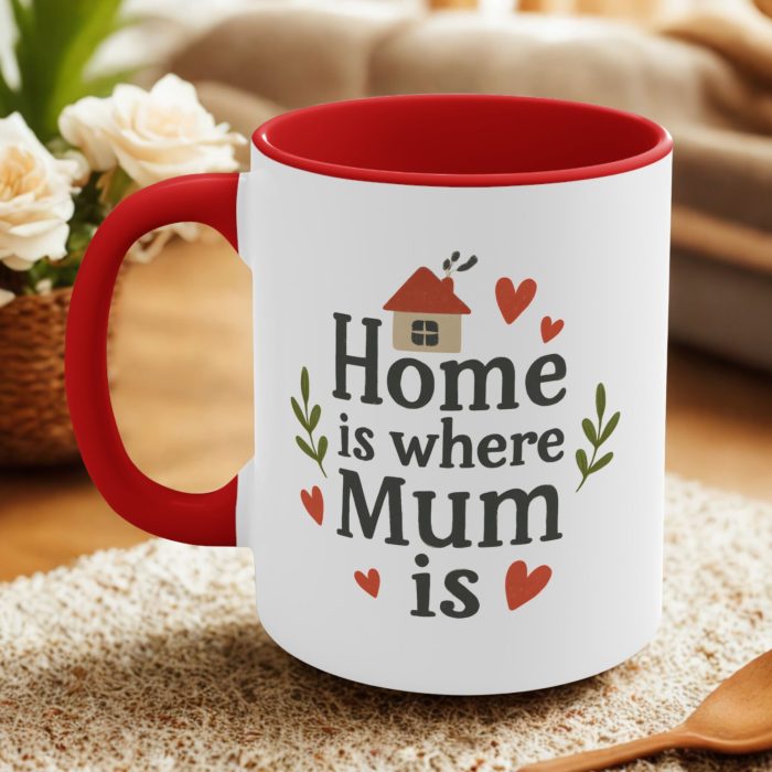 Mum Gift Mug – Home Is Where Mum Is Coffee Mug