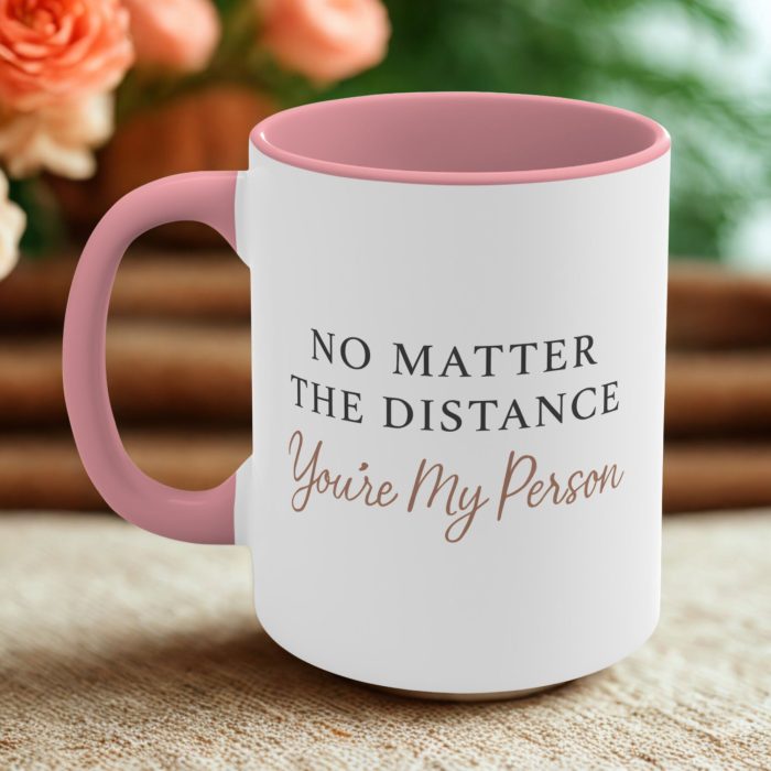 Long Distance Best Friend Mug – No Matter the Distance You’re My Person